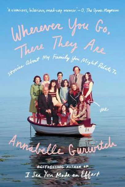 Wherever You Go, There They Are: Stories About My Family You Might Relate To by Annabelle Gurwitch
