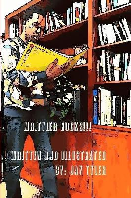 Mr. Tyler Rocks!!! by Jay Tyler 9780359208975