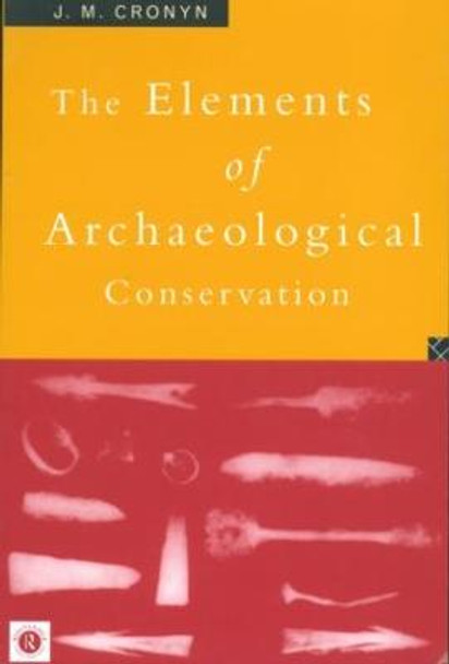 Elements of Archaeological Conservation by J. M. Cronyn