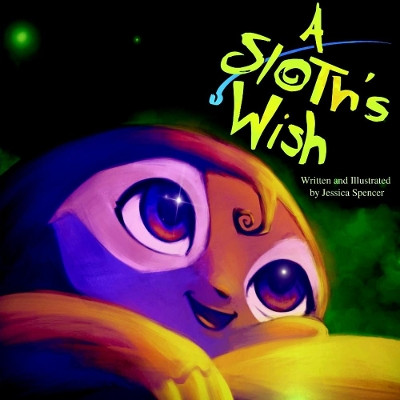 A Sloth's Wish by Jessica Spencer 9780359299614