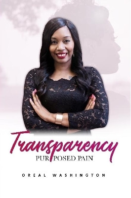 Transparency:Purposed Pain by Oreal Washington 9780359323845