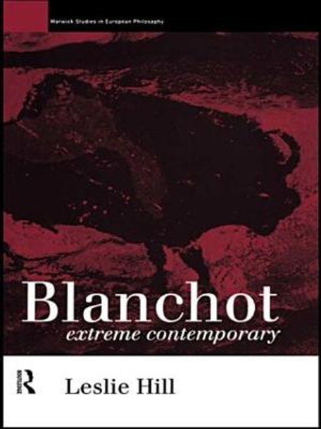 Blanchot: Extreme Contemporary by Leslie Hill