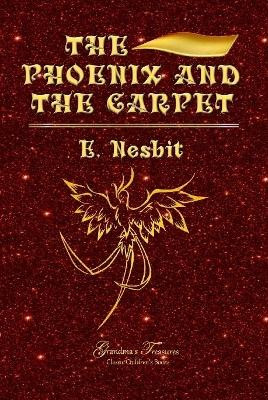THE PHOENIX AND THE CARPET by E. NESBIT 9780359562213