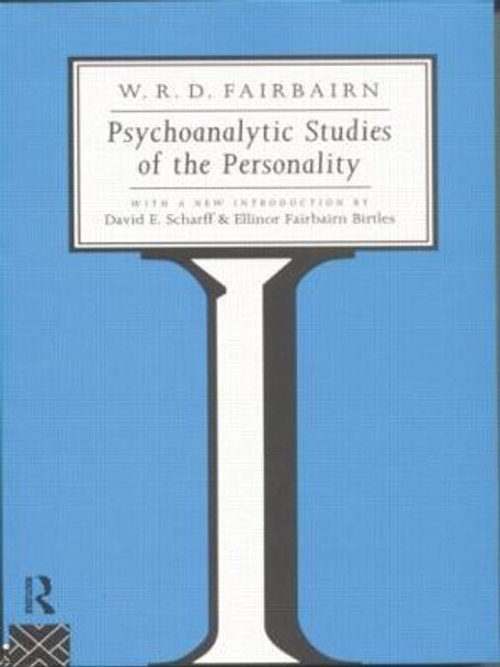 Psychoanalytic Studies of the Personality by W. R. D. Fairbairn