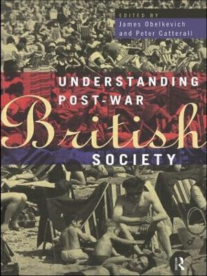 Understanding Post-War British Society Peter Catterall 9780415109406