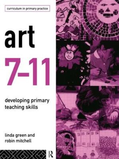 Art 7-11: Developing Primary Teaching Skills by Linda Green