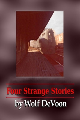 Four Strange Stories by Wolf Devoon 9780359776641