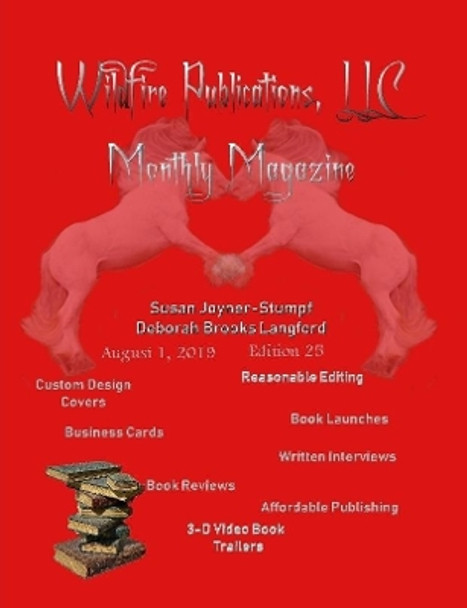 WILDFIRE PUBLICATIONS MAGAZINE AUGUST 1, 2019 ISSUE, EDITION 25 by SUSAN JOYNER-STUMPF AND DEBORAH BROOKS LANGFORD 9780359827282