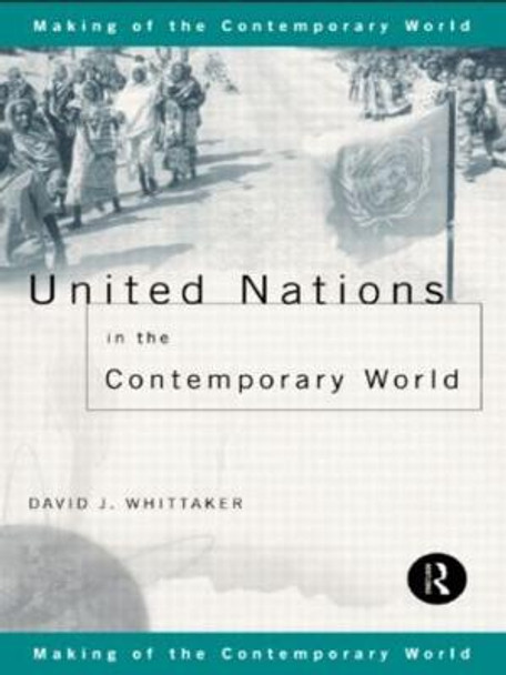 United Nations in the Contemporary World David J. Whittaker 9780415153171