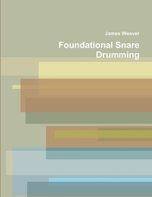 Foundational Snare Drumming by James Weaver 9780359845477