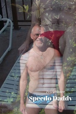 Speedo Daddy by Peter Slater 9780359938292
