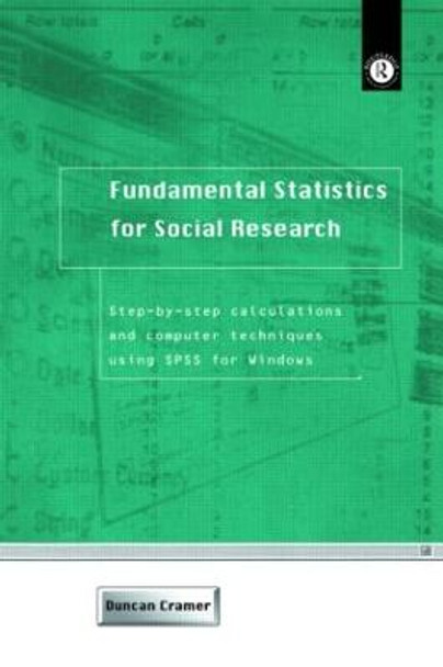 Fundamental Statistics for Social Research: Step-by-Step Calculations and Computer Techniques Using SPSS for Windows by Duncan Cramer