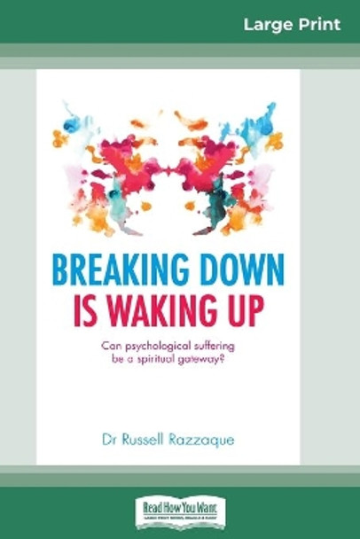 Breaking Down is Waking Up: Can Psychological Suffering be a Spiritual Gateway? (16pt Large Print Edition) by Russell Razzaque 9780369313508