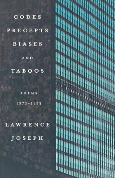 Codes, Precepts, Biases, and Taboos: Poems 1973-1993 by Lawrence Joseph 9780374125172