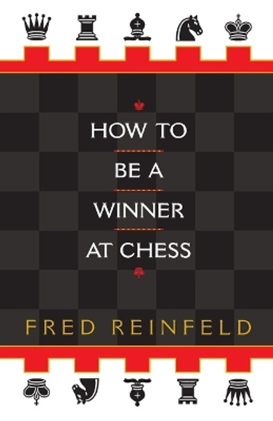 How to be a Winner at Chess by Fred Reinfield 9780449912065