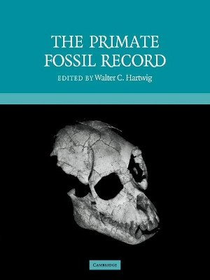 The Primate Fossil Record by Walter Carl Hartwig 9780521081412