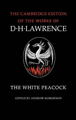 The White Peacock by D. H. Lawrence 9780521294270