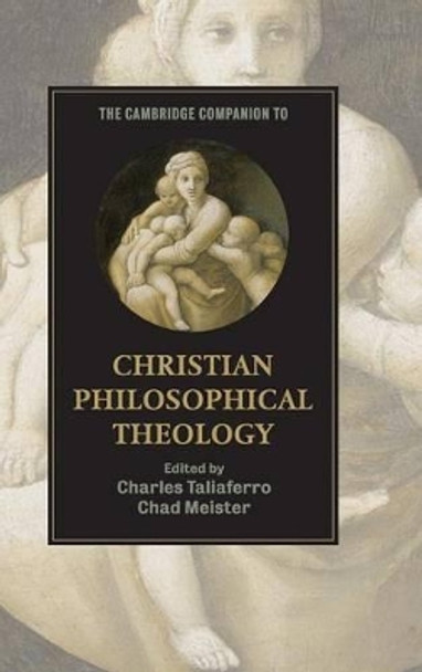 The Cambridge Companion to Christian Philosophical Theology by Charles Taliaferro 9780521514330