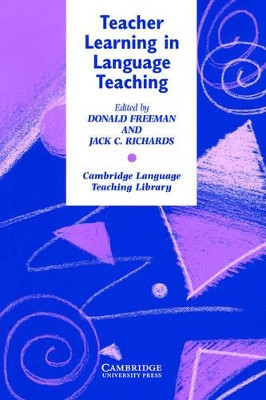 Teacher Learning in Language Teaching by Donald Freeman 9780521559072