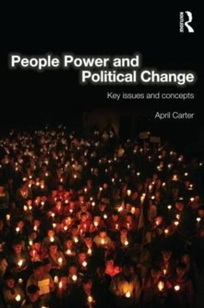 People Power and Political Change: Key Issues and Concepts by April Carter