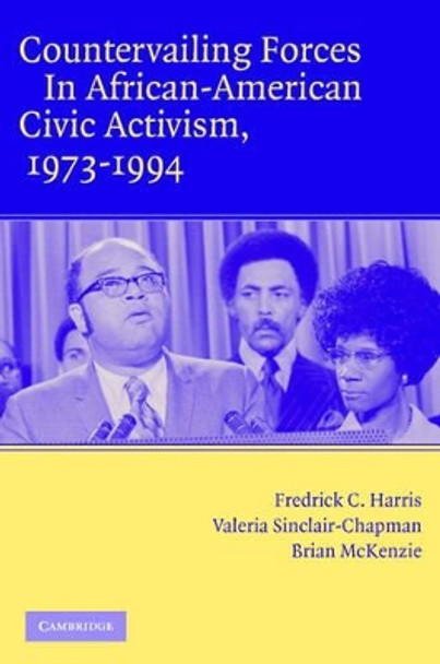 Countervailing Forces in African-American Civic Activism, 1973-1994 by Fredrick C. Harris 9780521614139