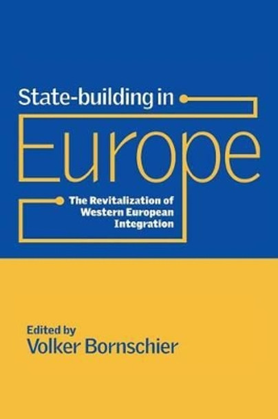 State-building in Europe: The Revitalization of Western European Integration by Volker Bornschier 9780521786195