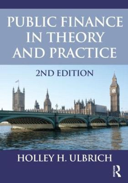 Public Finance in Theory and Practice Second edition by Holley H. Ulbrich