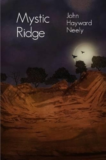 Mystic Ridge by John Hayward Neely 9780557123445