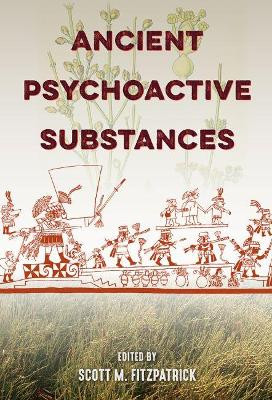 Ancient Psychoactive Substances by Scott M. Fitzpatrick 9780813056708