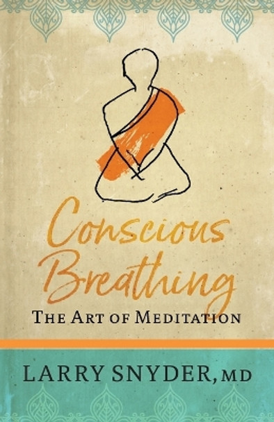 Conscious Breathing: The Art of Meditation by Larry Snyder 9780578336848