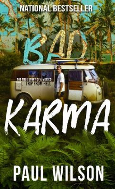 Bad Karma: The True Story of a Mexican Surf Trip from Hell by Paul Wilson 9780578579108