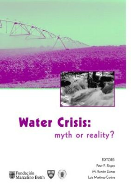 Water Crisis: Myth or Reality? by Peter P. Rogers