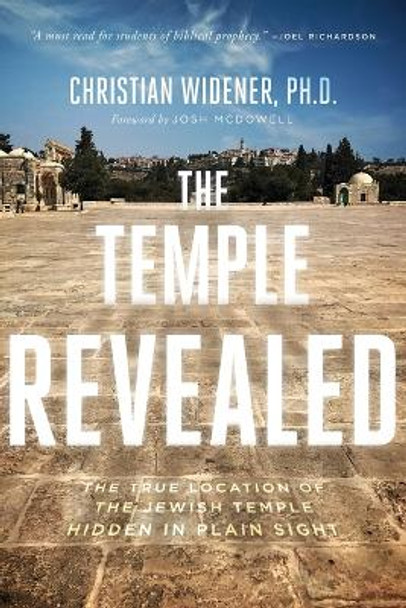 The Temple Revealed: The True Location of the Jewish Temple Hidden in Plain Sight by Christian Widener 9780578749877