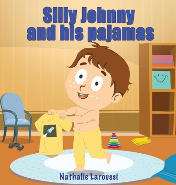 Silly Johnny and his pajamas by Nathalie Laroussi 9780578858494