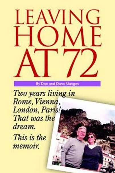 Leaving Home at 72 by Donald E Manges 9780595373628