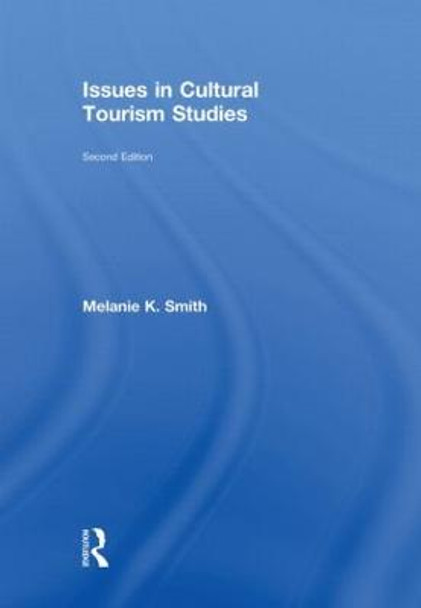Issues in Cultural Tourism Studies by Melanie K. Smith
