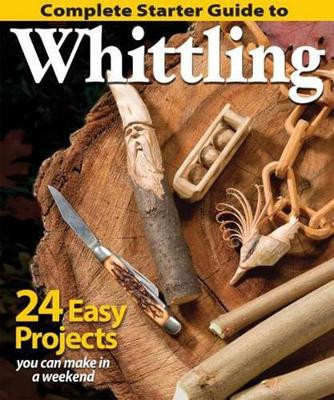 Complete Starter Guide to Whittling by Woodcarving Illustrated