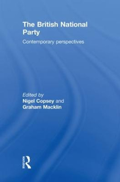 British National Party: Contemporary Perspectives by Nigel Copsey