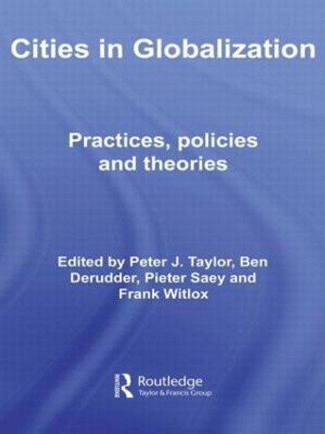 Cities in Globalization: Practices, Policies and Theories by Peter Taylor