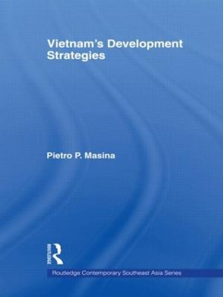 Vietnam's Development Strategies by Pietro P. Masina