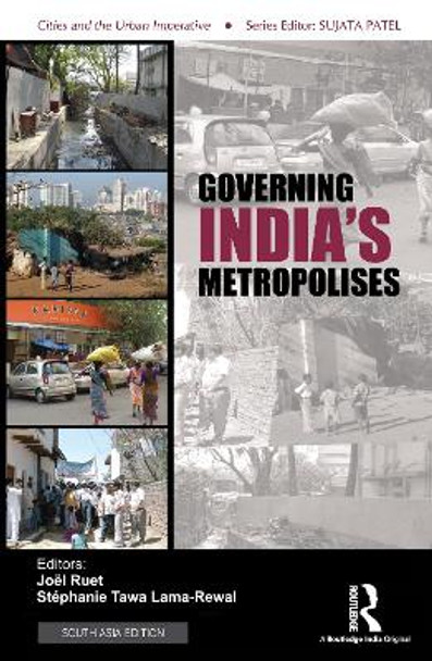 Governing India's Metropolises: Case Studies of Four Cities by Stephanie Tawa Lama-Rewal