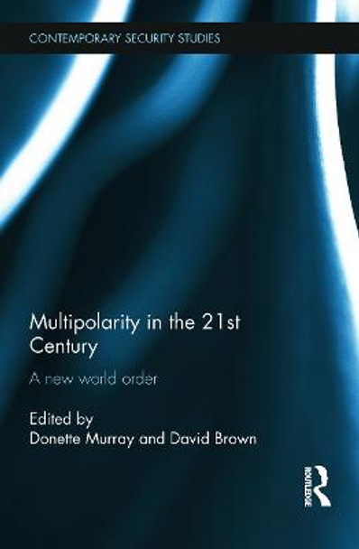 Multipolarity in the 21st Century: A New World Order by Donette Murray