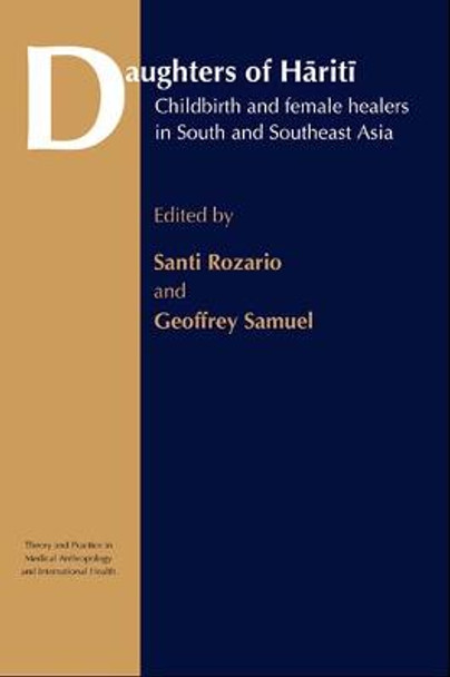 Daughters of Hariti: Childbirth and Female Healers in South and Southeast Asia by Santi Rozario