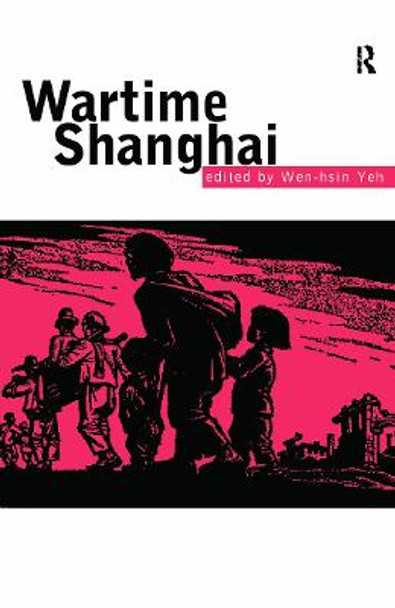 Wartime Shanghai by Wen-Hsin Yeh