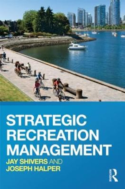 Strategic Recreation Management by Dr Jay S. Shivers