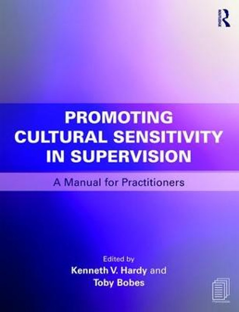 Promoting Cultural Sensitivity in Supervision: A Manual for Practitioners by Kenneth V. Hardy