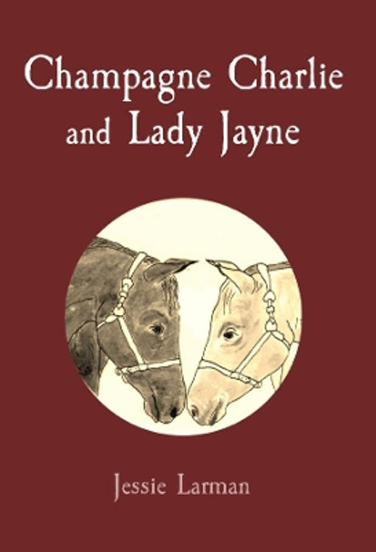 CHAMPAGNE CHARLIE AND LADY JAYNE by Jessie Larman 9780645089127