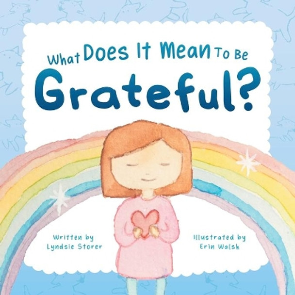 What Does It Mean To Be Grateful? by Lyndsie Storer 9780645109801