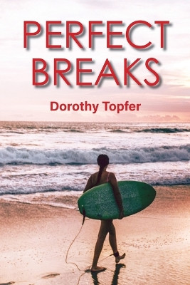 Perfect Breaks by Dorothy Topfer 9780645155921