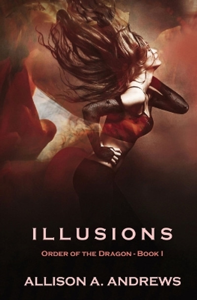 Illusions: The Order of the Dragon - Book I Allison A Andrews 9780645825510